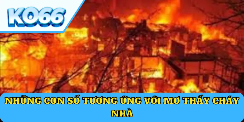 Những con số tương ứng với mơ thấy cháy nhà