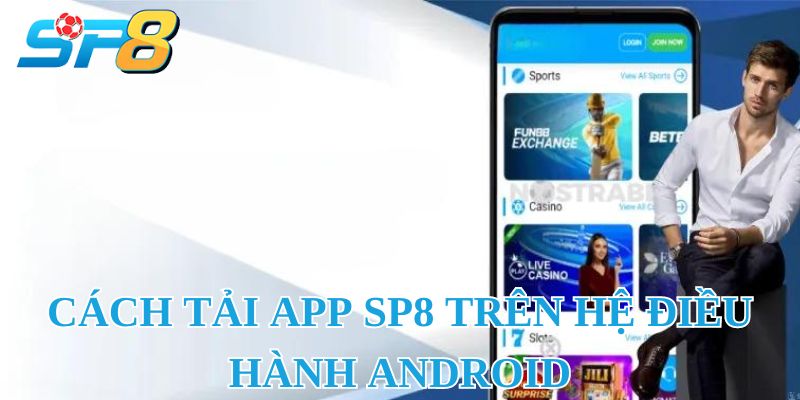 Cách tải app SP8 trên hệ điều hành Android