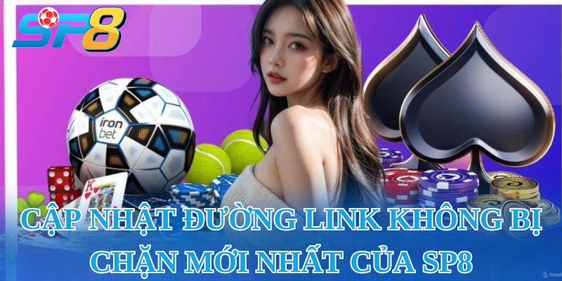 Cập nhật đường link không bị chặn mới nhất của SP8