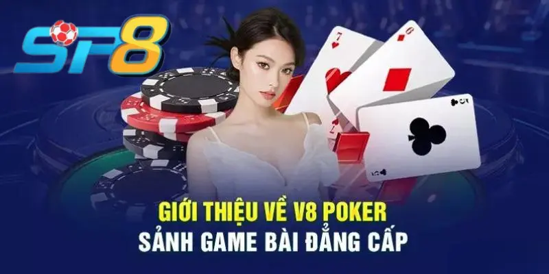 Game bài V8 Poker - Đẳng cấp sảnh cược game bài