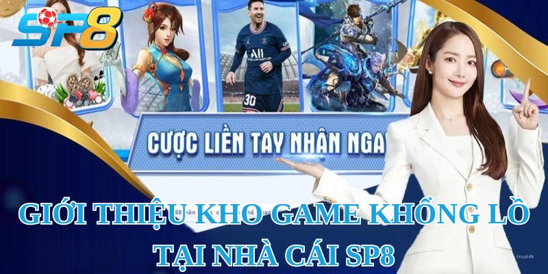 Giới thiệu kho game khổng lồ tại nhà cái SP8