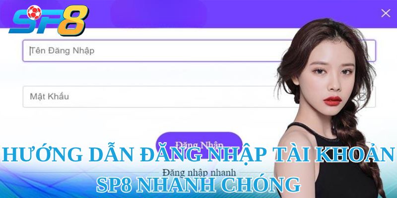 Hướng dẫn đăng nhập tài khoản SP8 nhanh chóng