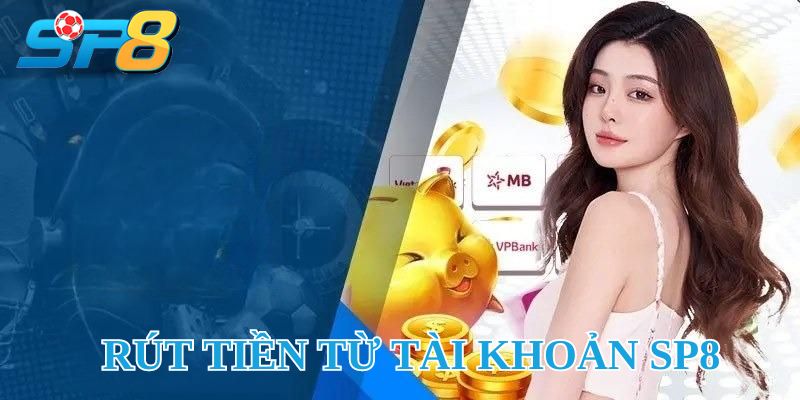 Rút tiền từ tài khoản SP8 